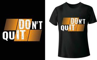 Don't Quit T-shirt Design vector