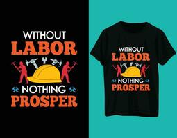 Without labor nothing prosper tshirt labor day vector