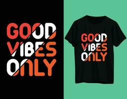Good vibes only typography tshirt design vector