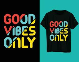 Good vibes only typography tshirt design vector