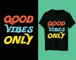 Good vibes only typography tshirt design vector