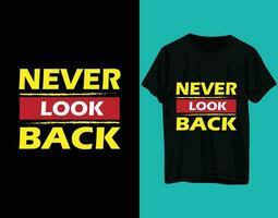 Never look back typography tshirt design vector