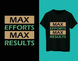 max esfuerzos max resultados tipografía camiseta diseño vector