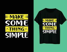 Make some thing simple typography tshirt design vector