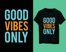 Good vibes only typography tshirt design vector