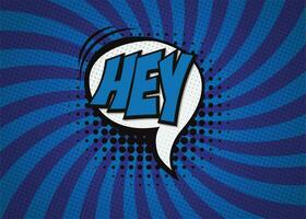 Hey Message word bubble in retro pop art style on blue background. Vector illustration.