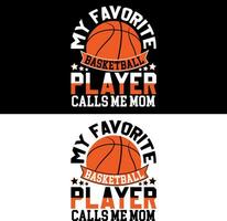 My favorite basketball player calls me mom. Basketball T-shirt Design. vector