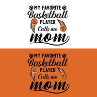 My favorite Basketball player calls me Mom vector