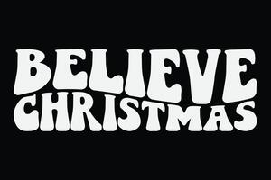 Believe christmas Funny Groovy Wavy Christmas T-Shirt Design vector