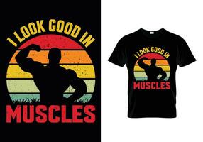 I Look Good In Muscles Vintage Design vector