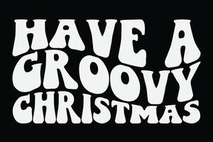 Have a Groovy Christmas Funny Groovy Wavy Christmas T-Shirt Design vector