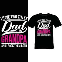 i have two titles dad and grandpa and i rock them both dad graphic vector