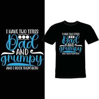 i have two titles dad and grumpy and i rock them both shirt design vector