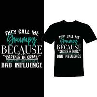 they call me grumpy because partner in crime makes me sound like a bad influence quotes tee vector