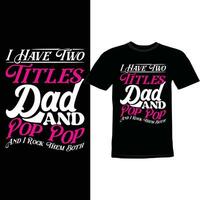 i have two titles dad and pop pop and i rock them both saying quote vector