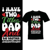 i have two titles dad and big brother and i rock them both shirt design vector