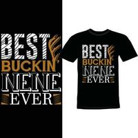 best buckin nene ever tee design vector