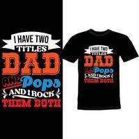 I Have Two Titles Dad And Pops And I Rock Them Both Design vector