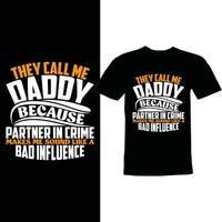 they call me daddy because partner in crime makes me sound like a bad influence best daddy tee graphic vector