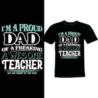 Im A Proud Dad Of A Freaking Awesome Teacher Design vector