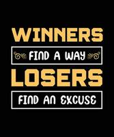 WINNERS FIND A WAY LOSERS FIND AN EXCUSE. T-SHIRT DESIGN. PRINT TEMPLATE.TYPOGRAPHY VECTOR ILLUSTRATION.