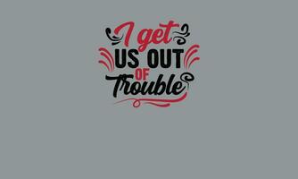 i get us out of trouble best friend t shirt monogram text vector template