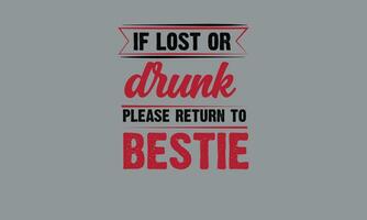 if lost or drunk please return best friend t shirt monogram text vector template