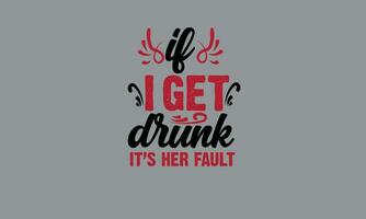 if i get drunk its her fault best friend t shirt monogram text vector template