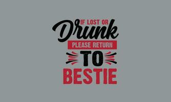 if lost or drunk please return to bestiee best friend t shirt monogram text vector template