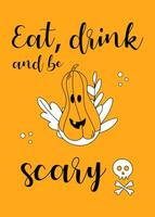 Spooky vector Halloween poster. Orange and black Halloween poster with jack o lantern and Eat, drink and be scary inscription.