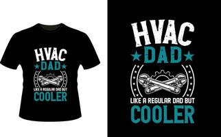 HVAC Dad Like a Regular Dad But Cooler or dad papa tshirt design or Father day t shirt Design vector