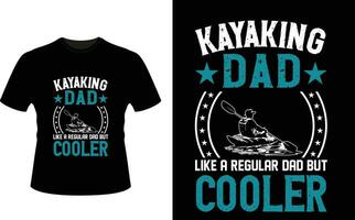 Kayaking Dad Like a Regular Dad But Cooler or dad papa tshirt design or Father day t shirt Design vector