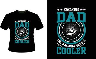 Kayaking Dad Like a Regular Dad But Cooler or dad papa tshirt design or Father day t shirt Design vector