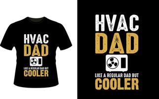 HVAC Dad Like a Regular Dad But Cooler or dad papa tshirt design or Father day t shirt Design vector