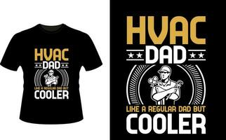 HVAC Dad Like a Regular Dad But Cooler or dad papa tshirt design or Father day t shirt Design vector