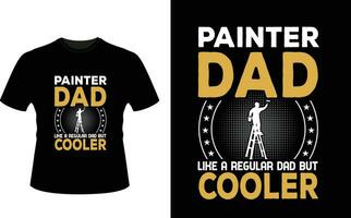 Painter Dad Like a Regular Dad But Cooler or dad papa tshirt design or Father day t shirt Design vector