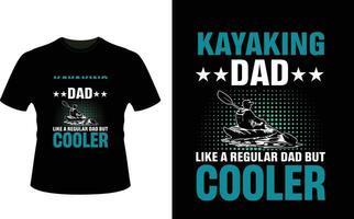 Kayaking Dad Like a Regular Dad But Cooler or dad papa tshirt design or Father day t shirt Design vector