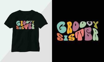 groovy sister - Retro Groovy Inspirational T-shirt Design with retro style vector