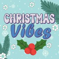 Christmas Vibes phrase with pine tree and mistletoe. 70s, 80s groovy posters, retro print for greeting card, T shirt print, poster, mug, and gift design. Vector illustration