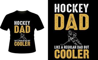 Hockey Dad Like a Regular Dad But Cooler or dad papa tshirt design or Father day t shirt Design vector