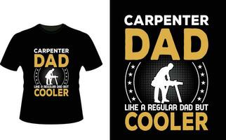 Carpenter Dad Like a Regular Dad But Cooler or dad papa tshirt design or Father day t shirt Design vector