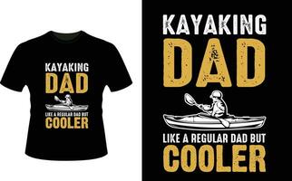 Kayaking Dad Like a Regular Dad But Cooler or dad papa tshirt design or Father day t shirt Design vector