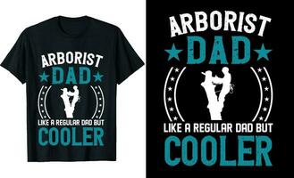 Arborist  Dad Like a Regular Dad But Cooler or dad papa tshirt design or Father day t shirt Design vector