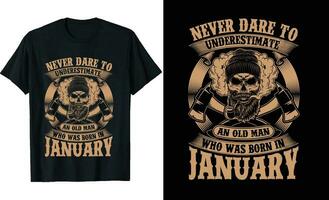 never underestimate an old man who was born in january  tshirt design vector