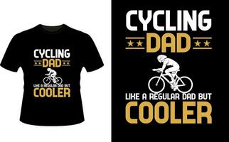 Cycling Dad Like a Regular Dad But Cooler or dad papa tshirt design or Father day t shirt Design vector