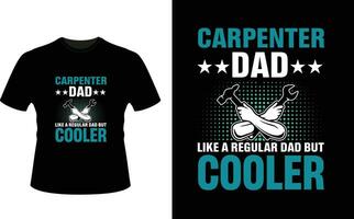 Carpenter Dad Like a Regular Dad But Cooler or dad papa tshirt design or Father day t shirt Design vector