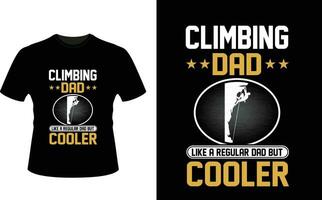 Climbing Dad Like a Regular Dad But Cooler or dad papa tshirt design or Father day t shirt Design vector