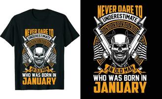 never underestimate an old man who was born in january  tshirt design vector