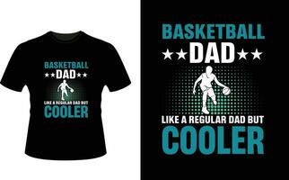 Baskeball Dad Like a Regular Dad But Cooler or dad papa tshirt design or Father day t shirt Design vector