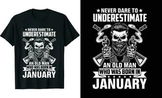 never underestimate an old man who was born in january  tshirt design vector